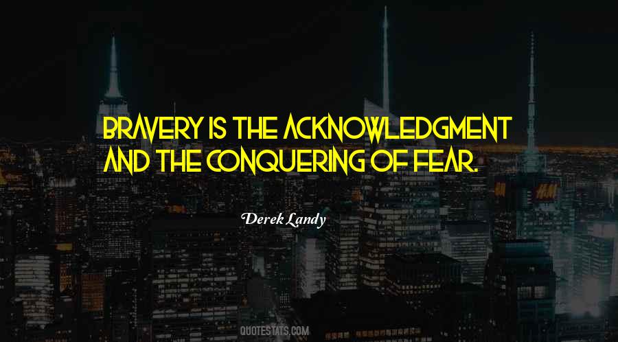 Bravery Fear Quotes #1690293