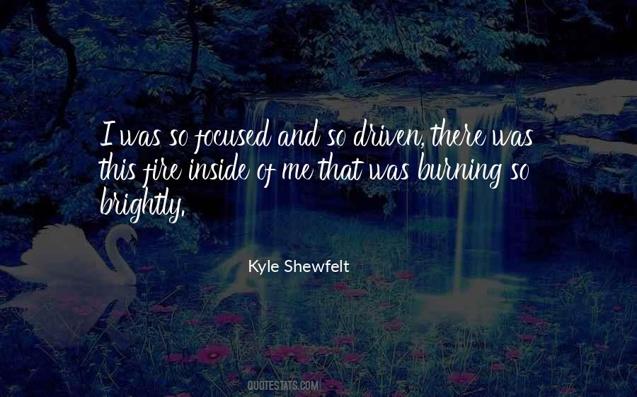 Fire Burning Inside Quotes #1556246