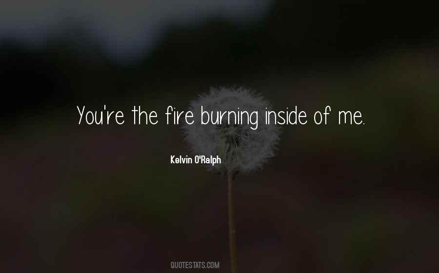 Fire Burning Inside Quotes #1610210