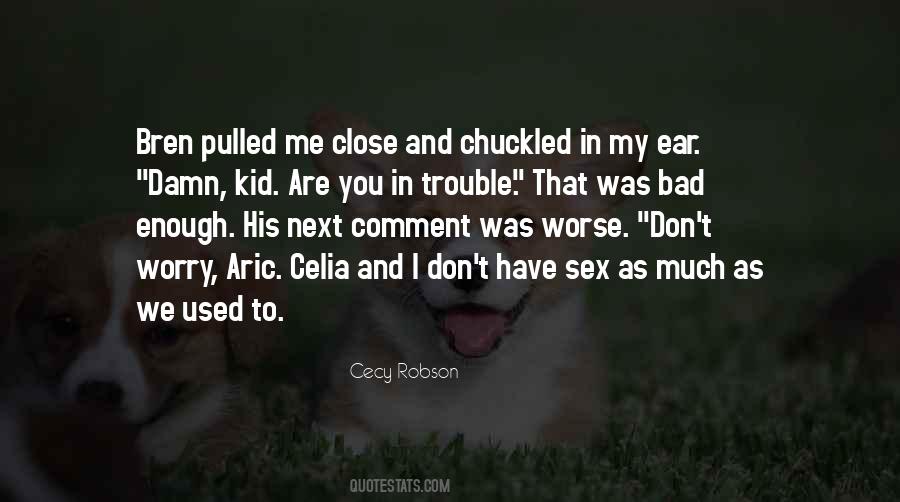 Quotes About My Ear #1389791