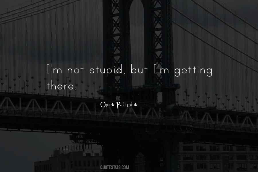 I M Getting There Quotes #228042