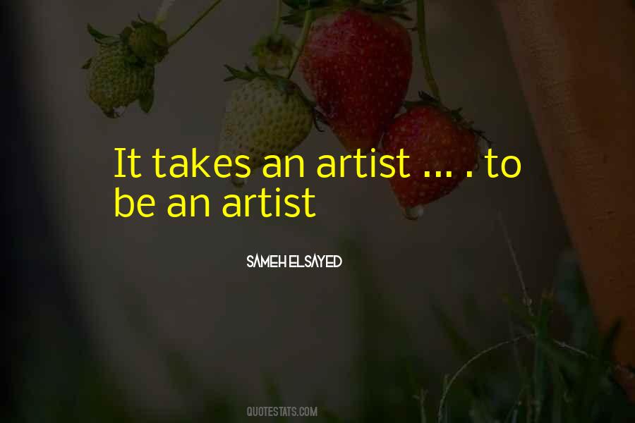 To Be An Artist Quotes #1214461