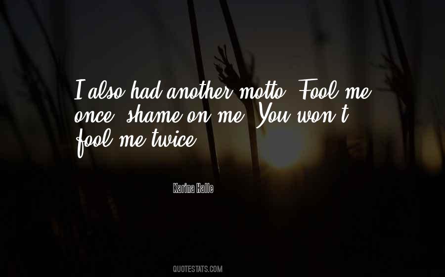 Fool Me Once Shame Quotes #1249513