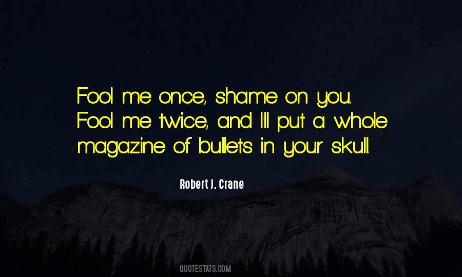 Fool Me Once Shame Quotes #1461962