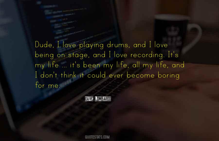 My Life Is So Boring Quotes #161298