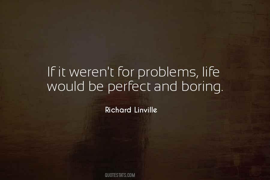 My Life Is So Boring Quotes #64049