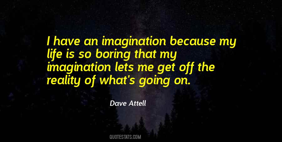 My Life Is So Boring Quotes #658596