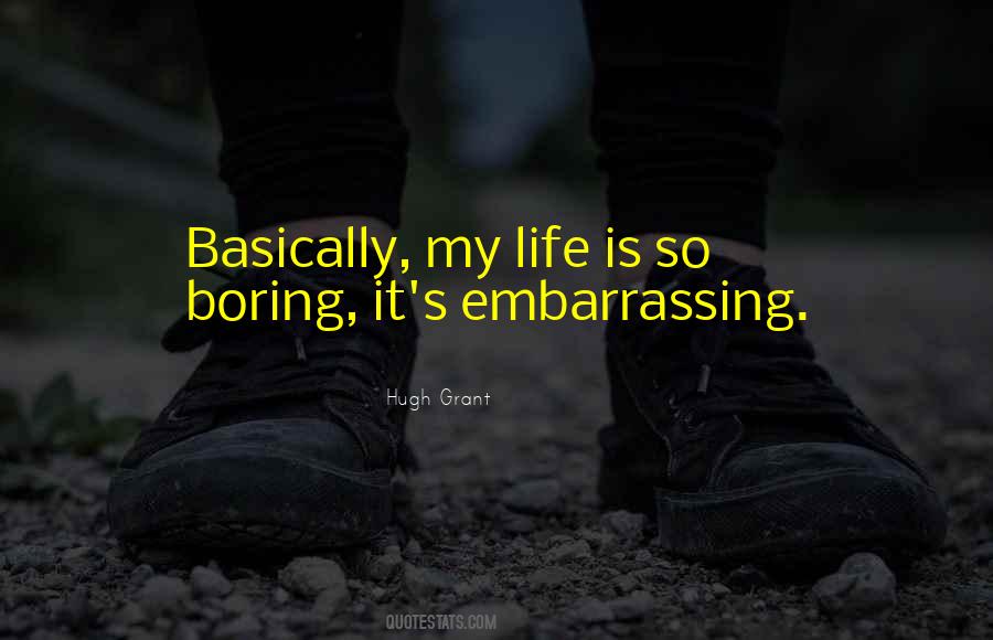My Life Is So Boring Quotes #961398