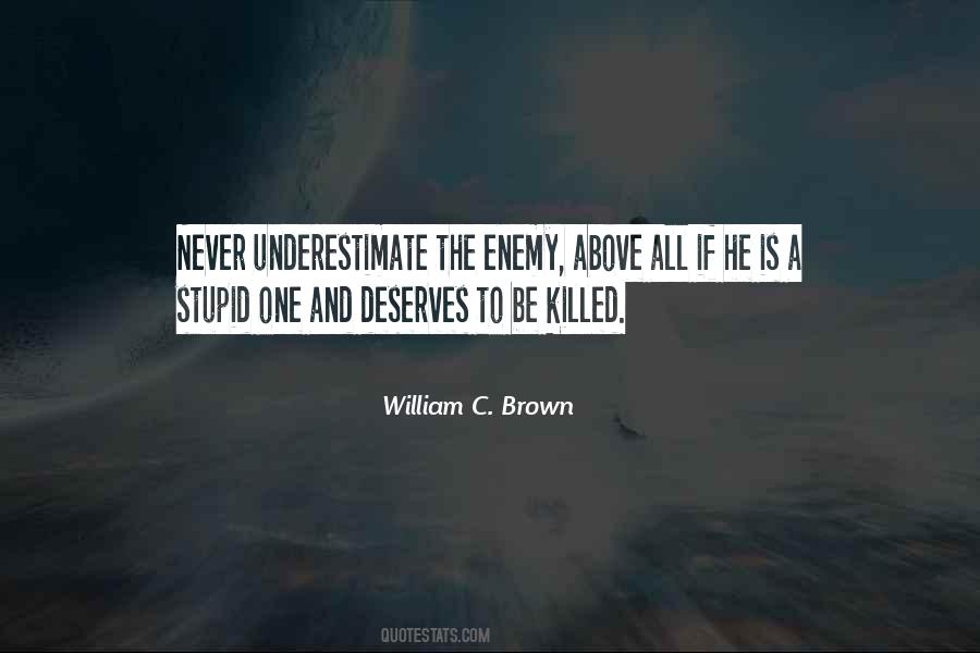 Never Underestimate Your Enemy Quotes #1074967