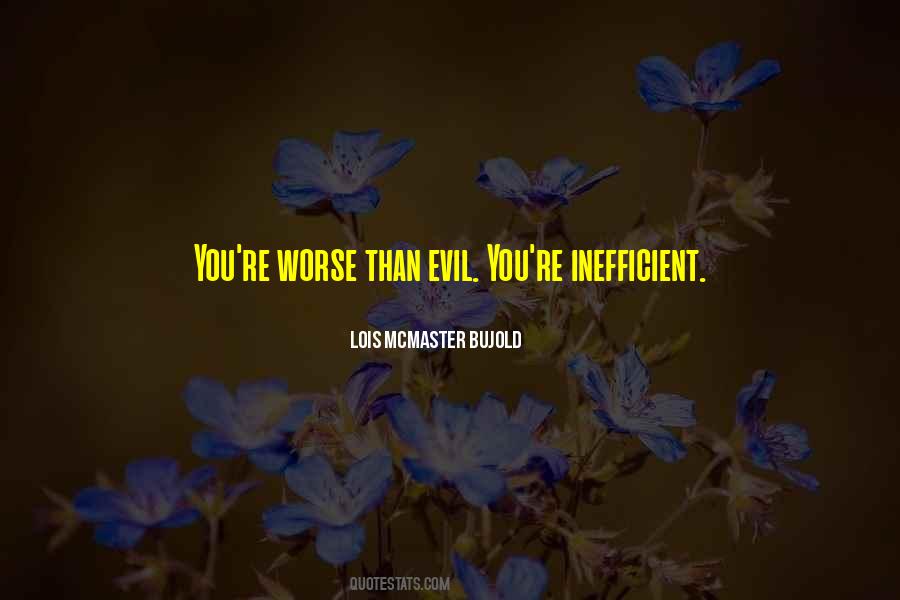 Quotes About Inefficient #784314