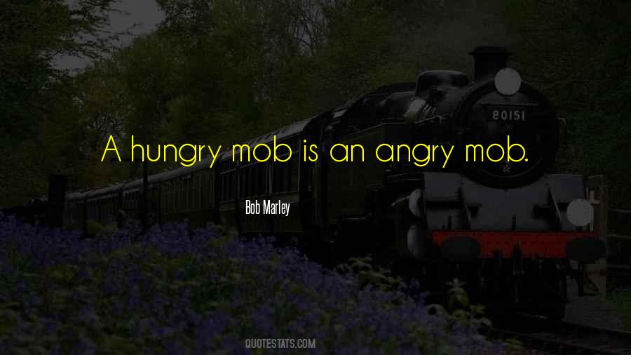 Hungry And Angry Quotes #750001