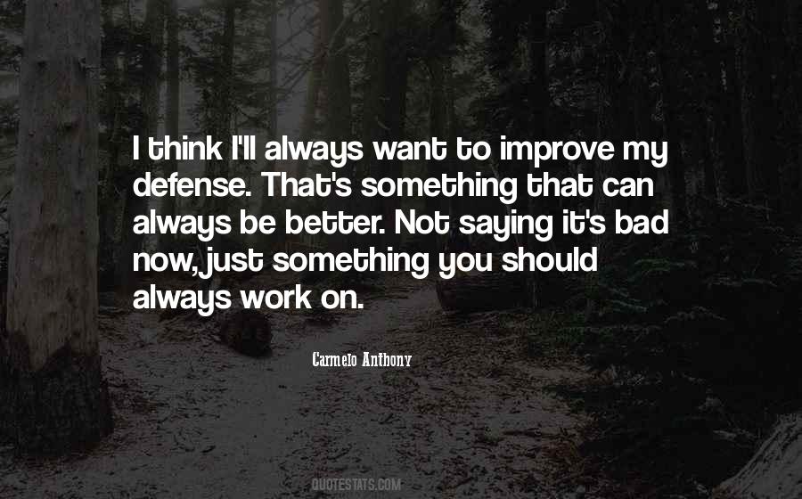 You Can Always Be Better Quotes #1767578