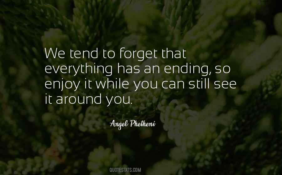 Everything Has An Ending Quotes #158218