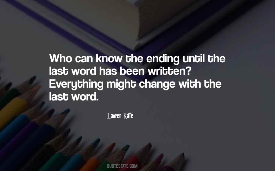 Everything Has An Ending Quotes #446224