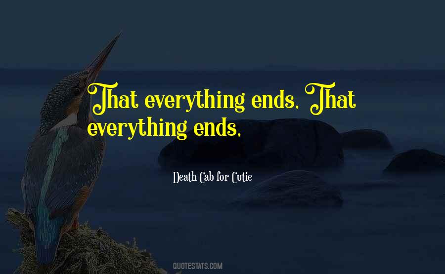 Everything Has An Ending Quotes #70285