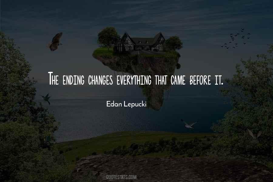 Everything Has An Ending Quotes #734274