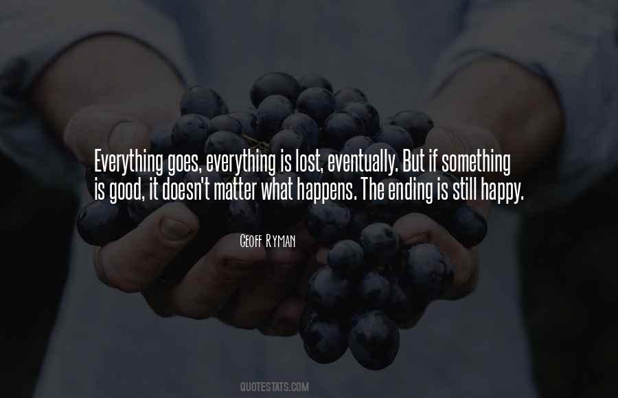 Everything Has An Ending Quotes #872884