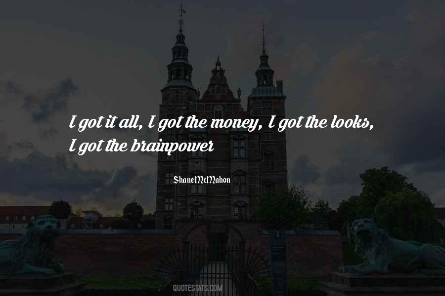 I Got It All Quotes #827305