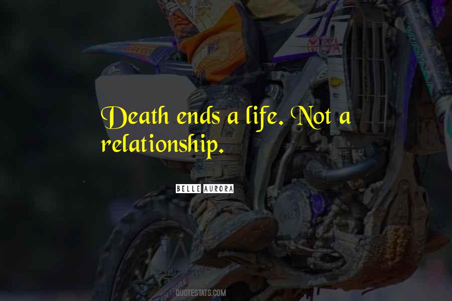 Death Ends A Life Not A Relationship Quotes #1654068