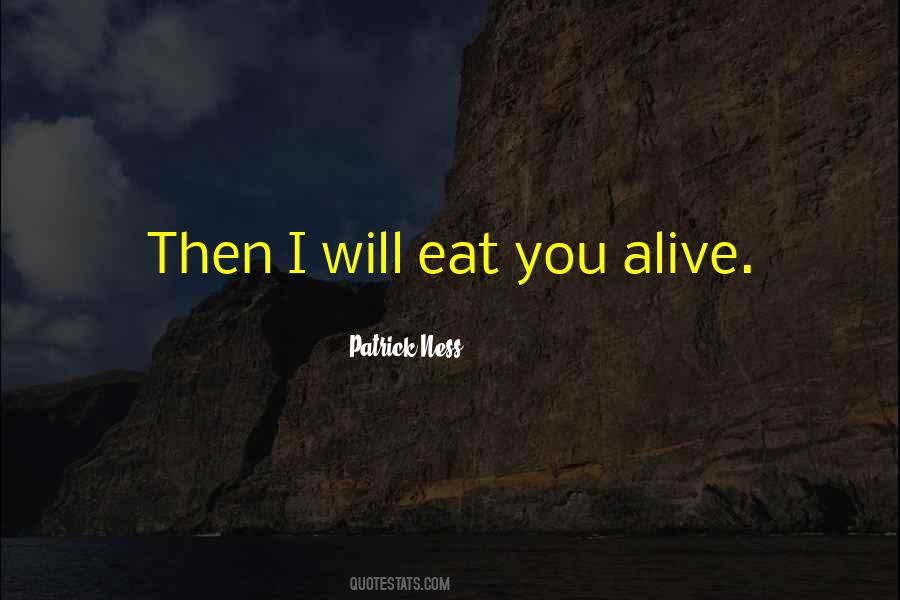 Will Eat You Alive Quotes #519349