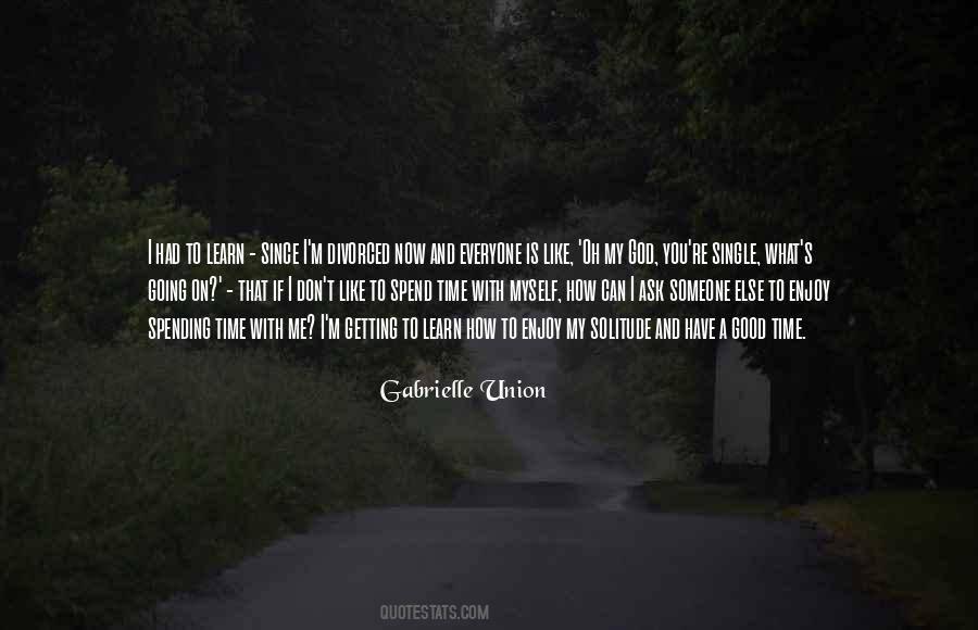 Enjoy Spending Time With You Quotes #389280