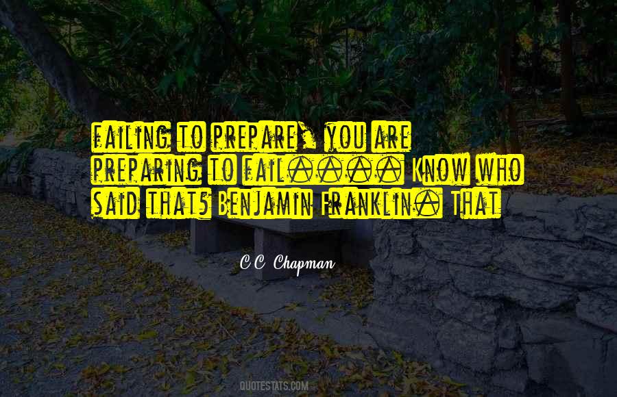Failing To Prepare Is Preparing To Fail Quotes #236482