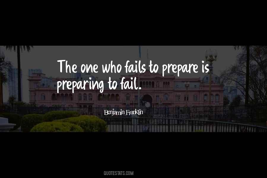 Failing To Prepare Is Preparing To Fail Quotes #734203