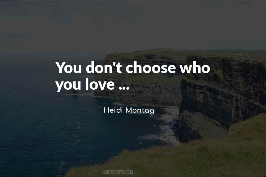 Choose Who You Love Quotes #1316672