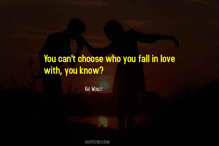 Choose Who You Love Quotes #287959