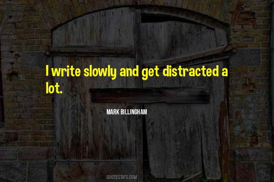 Quotes About Get Distracted #1463401