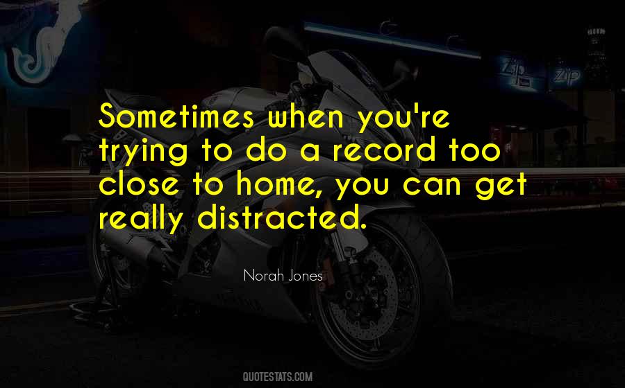 Quotes About Get Distracted #790701