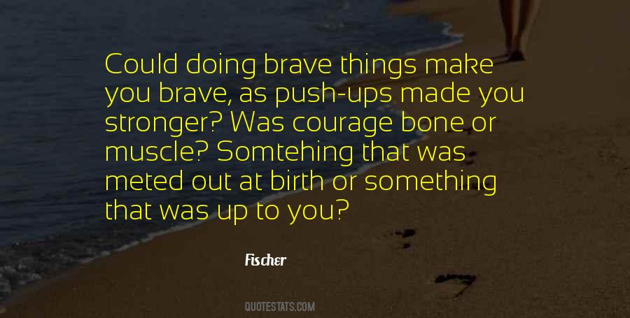 Courage Brave Quotes #607092