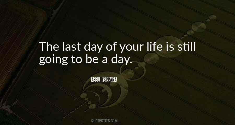 Day Of Your Life Quotes #1792633