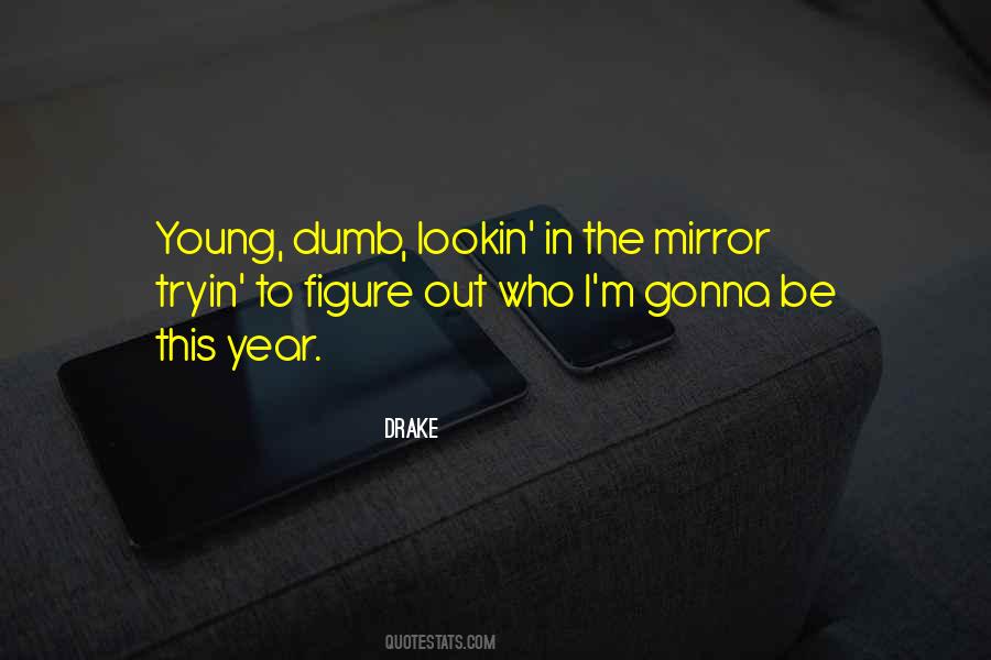 Young Dumb Quotes #310174