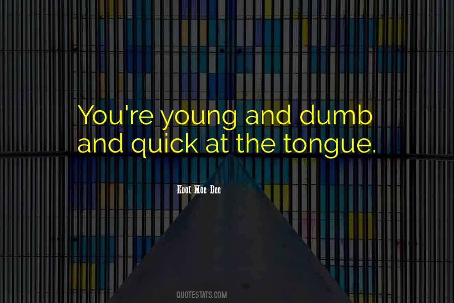 Young Dumb Quotes #937870