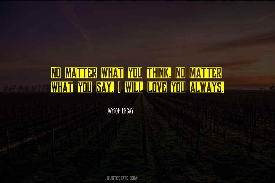 I Will Love You No Matter What Quotes #387263