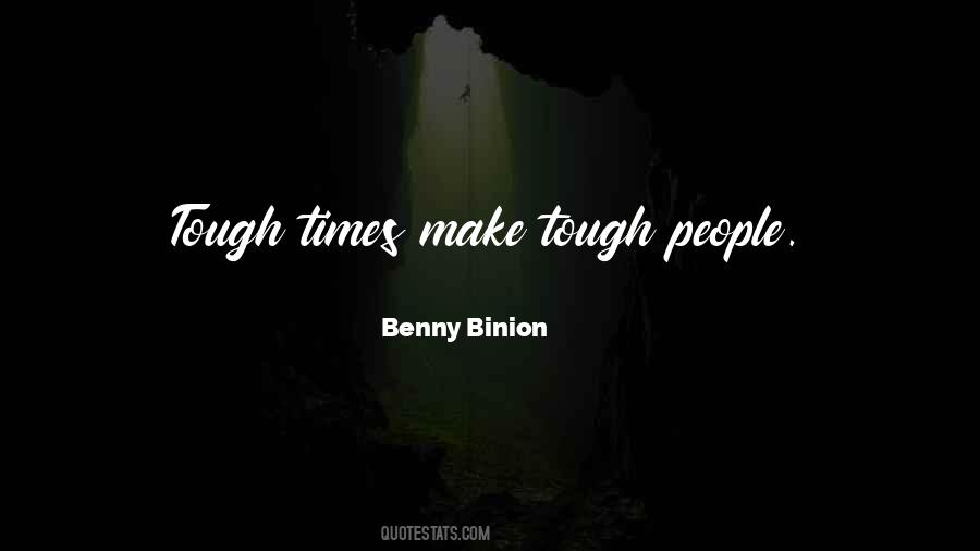 Tough Times Make Tough People Quotes #739303