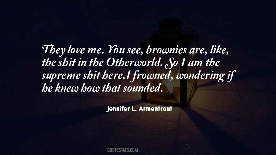 They Love Me Quotes #1432285