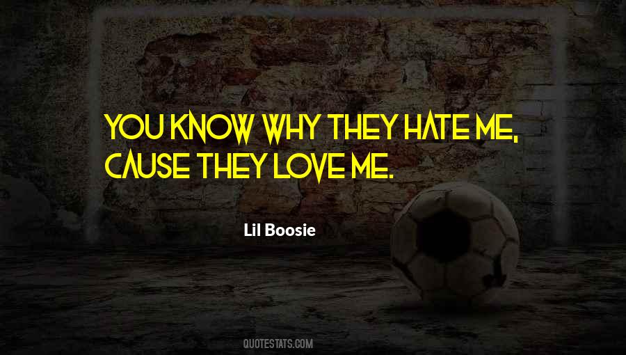 They Love Me Quotes #749500