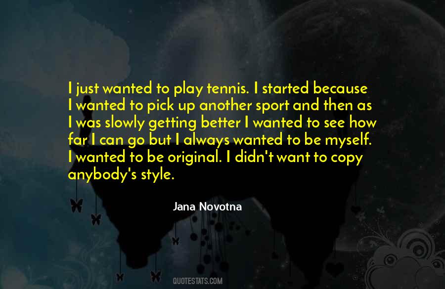 Just Want To Be Myself Quotes #1822537