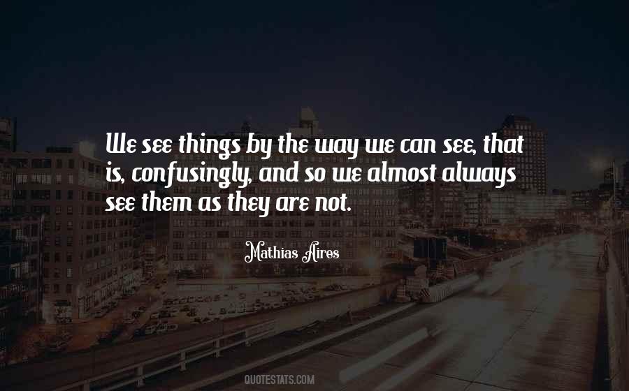 We See Things As We Are Quotes #1184727