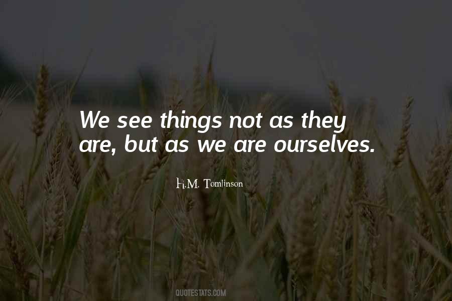 We See Things As We Are Quotes #1369741
