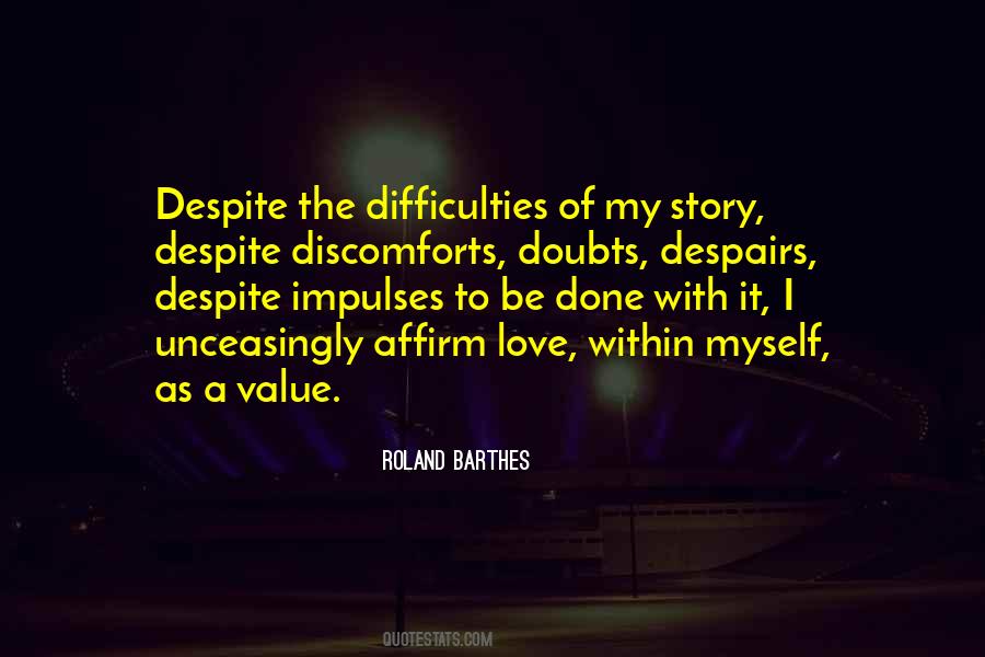 Despite All The Difficulties Quotes #240788