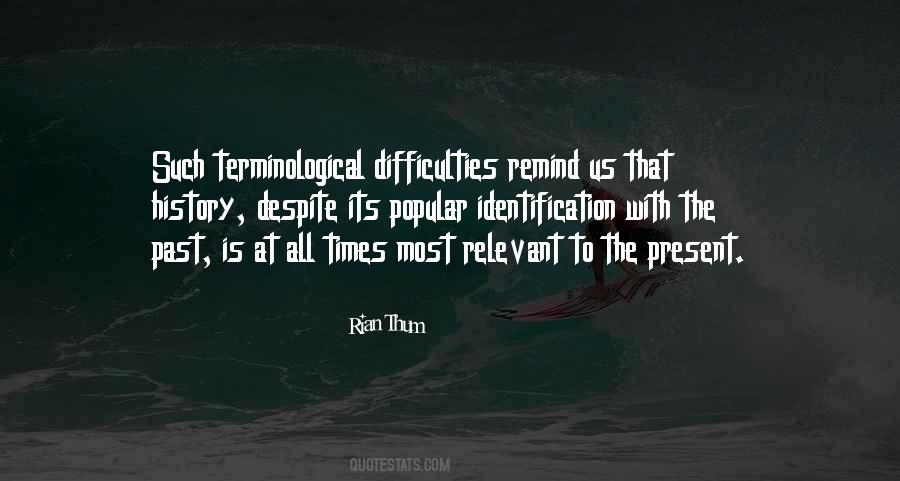 Despite All The Difficulties Quotes #747143