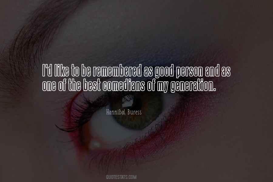 How Would You Like To Be Remembered Quotes #198643