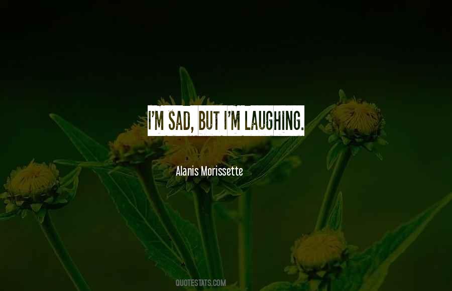 Laughing But Sad Quotes #1383915