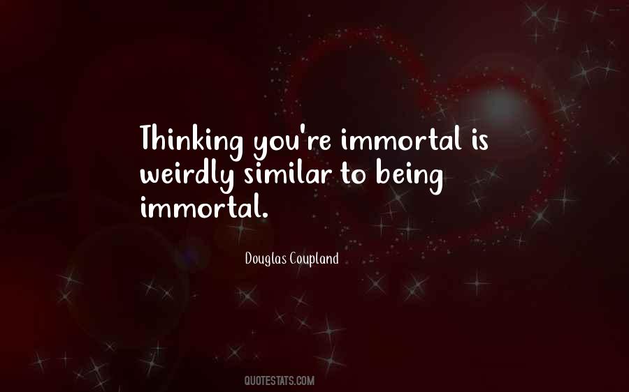 Being Immortal Quotes #159508