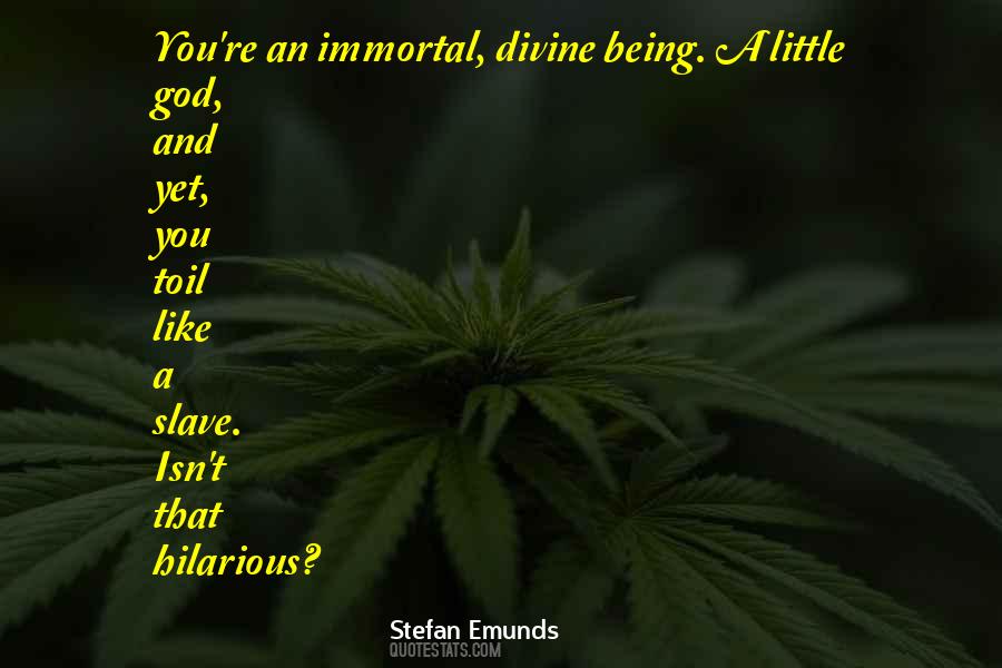 Being Immortal Quotes #907679