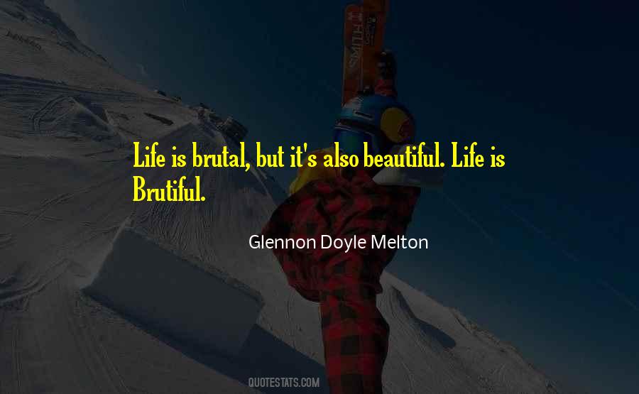 Brutal Life Quotes #531360