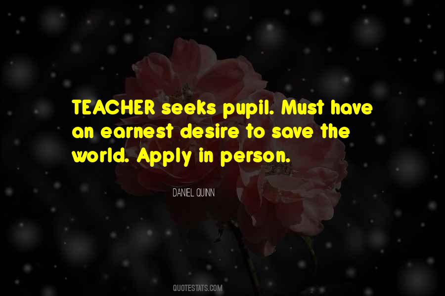 Teacher To Pupil Quotes #1762441